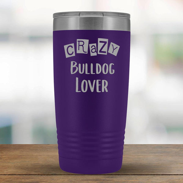 Crazy Bulldog Lover - 20oz Tumbler-KaboodleWorld