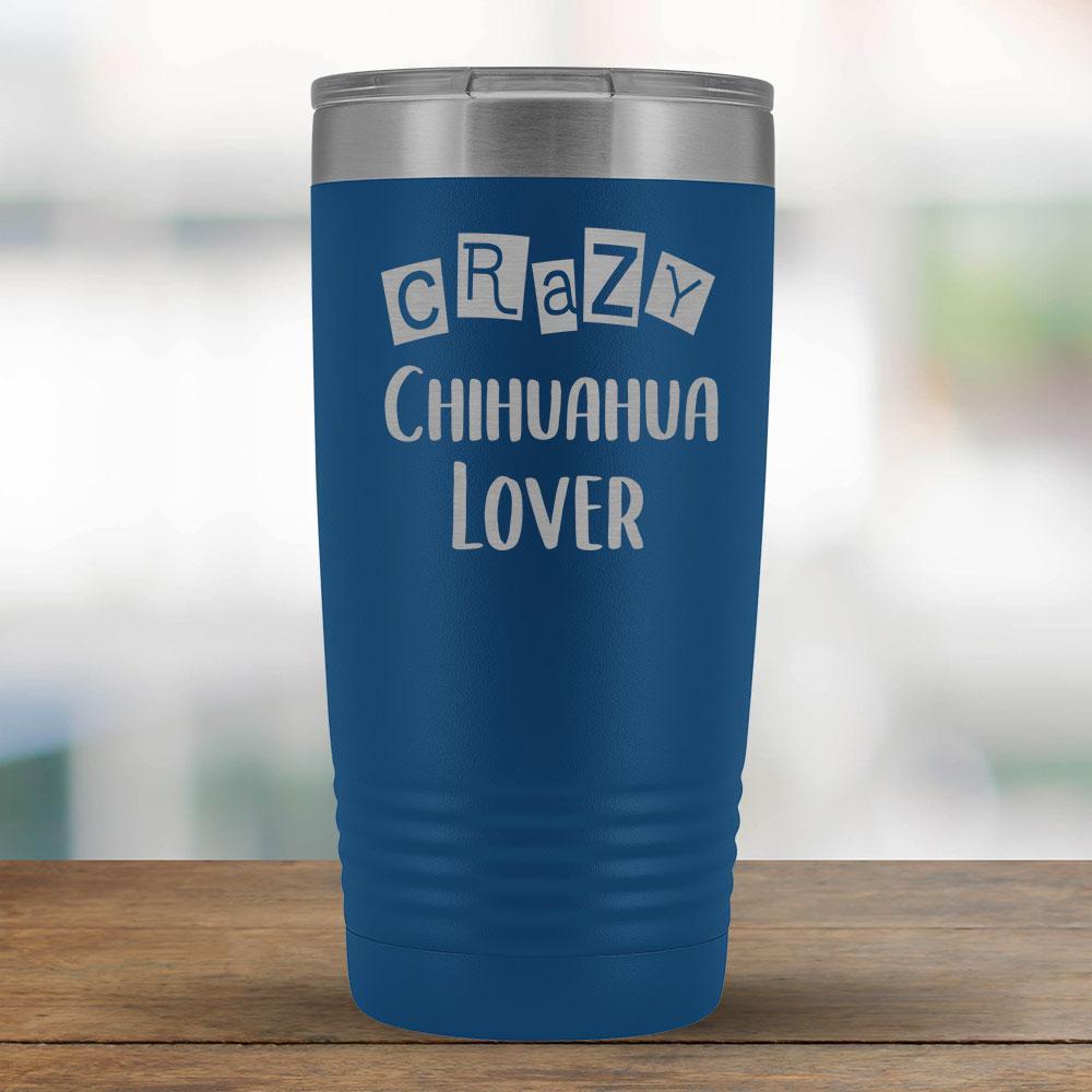 Crazy Chihuahua Lover - 20oz Tumbler-KaboodleWorld
