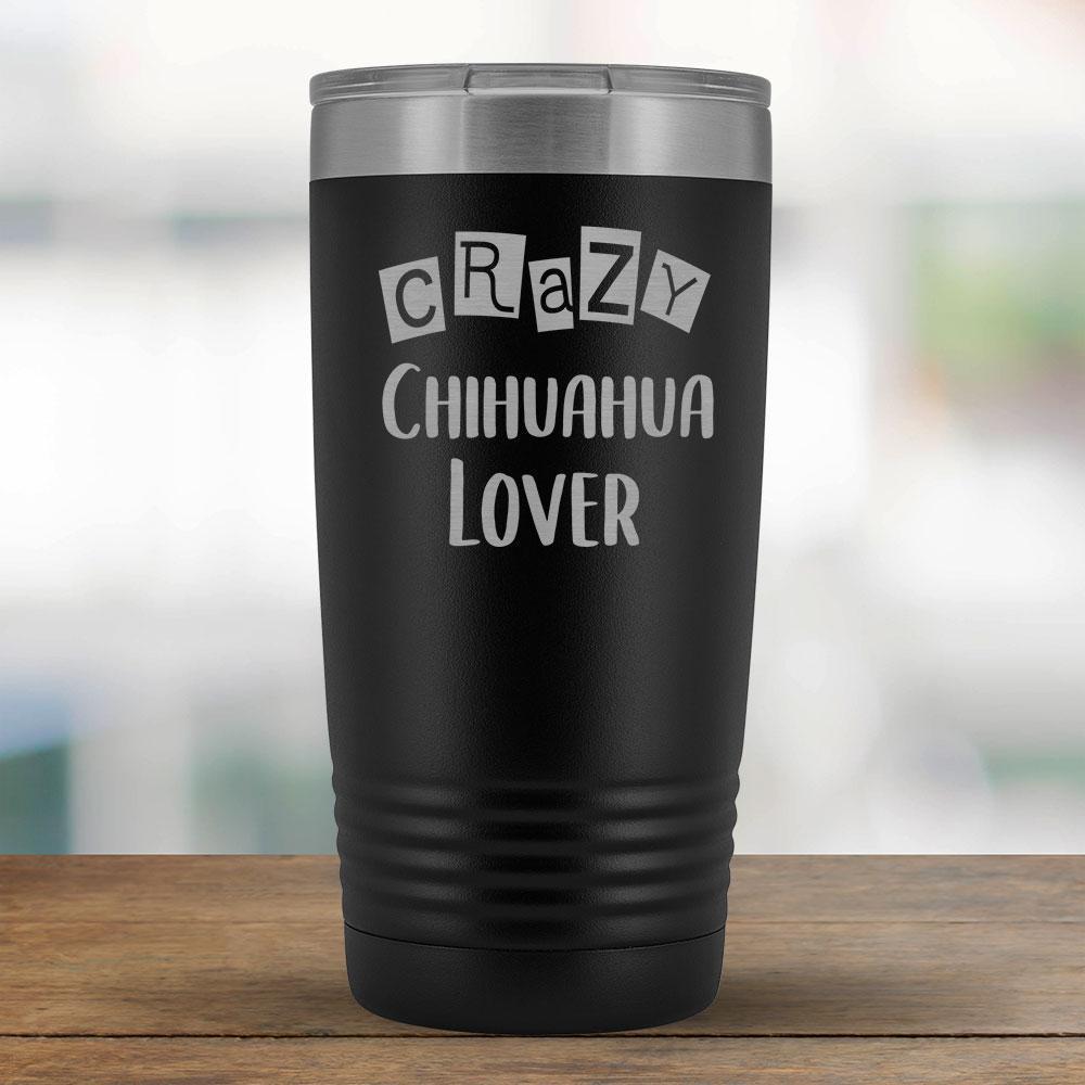 Crazy Chihuahua Lover - 20oz Tumbler-KaboodleWorld