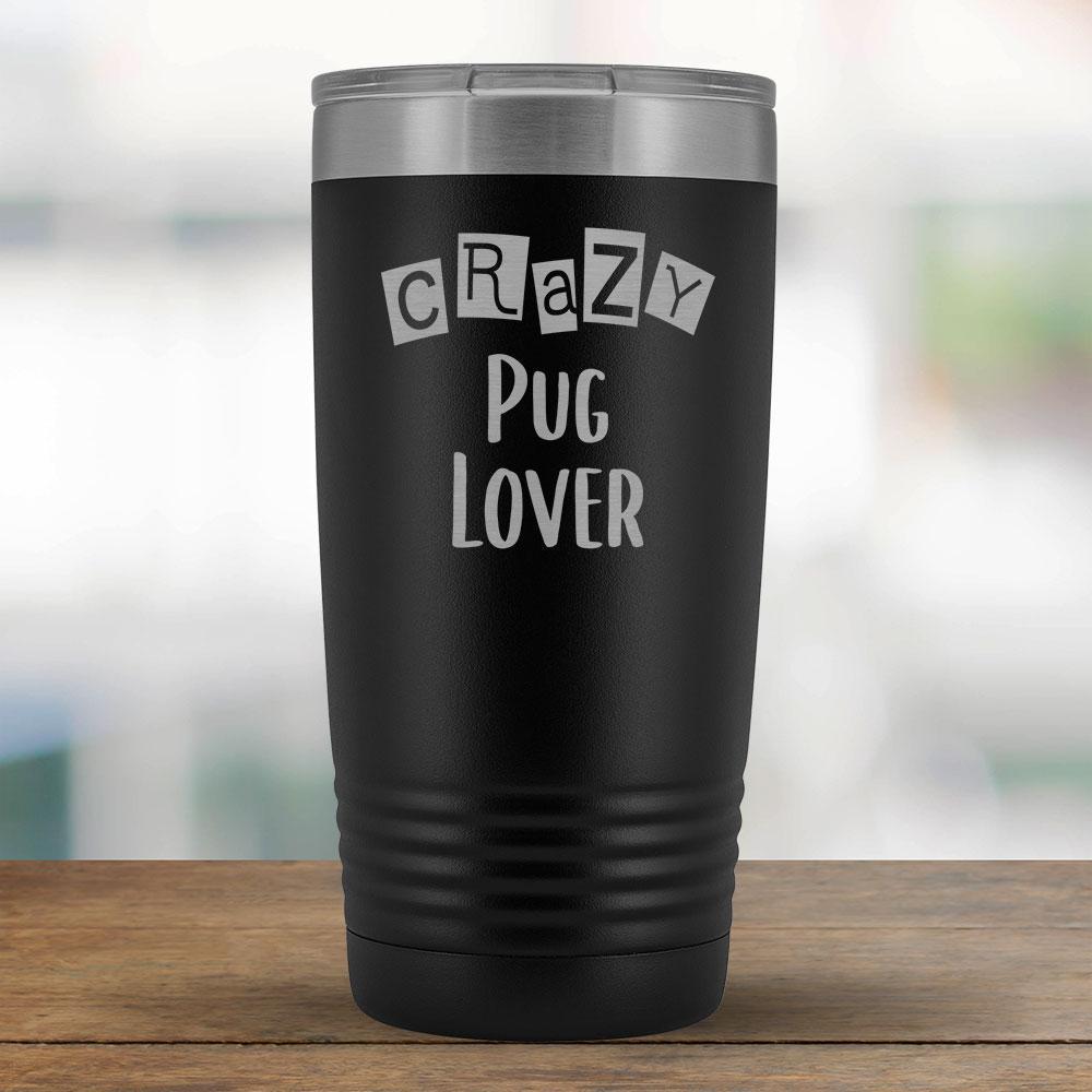 Crazy Pug Lover - 20oz Tumbler-KaboodleWorld