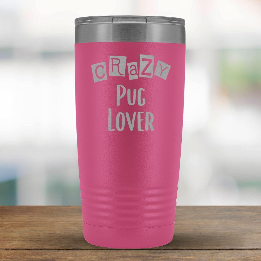 Crazy Pug Lover - 20oz Tumbler-KaboodleWorld