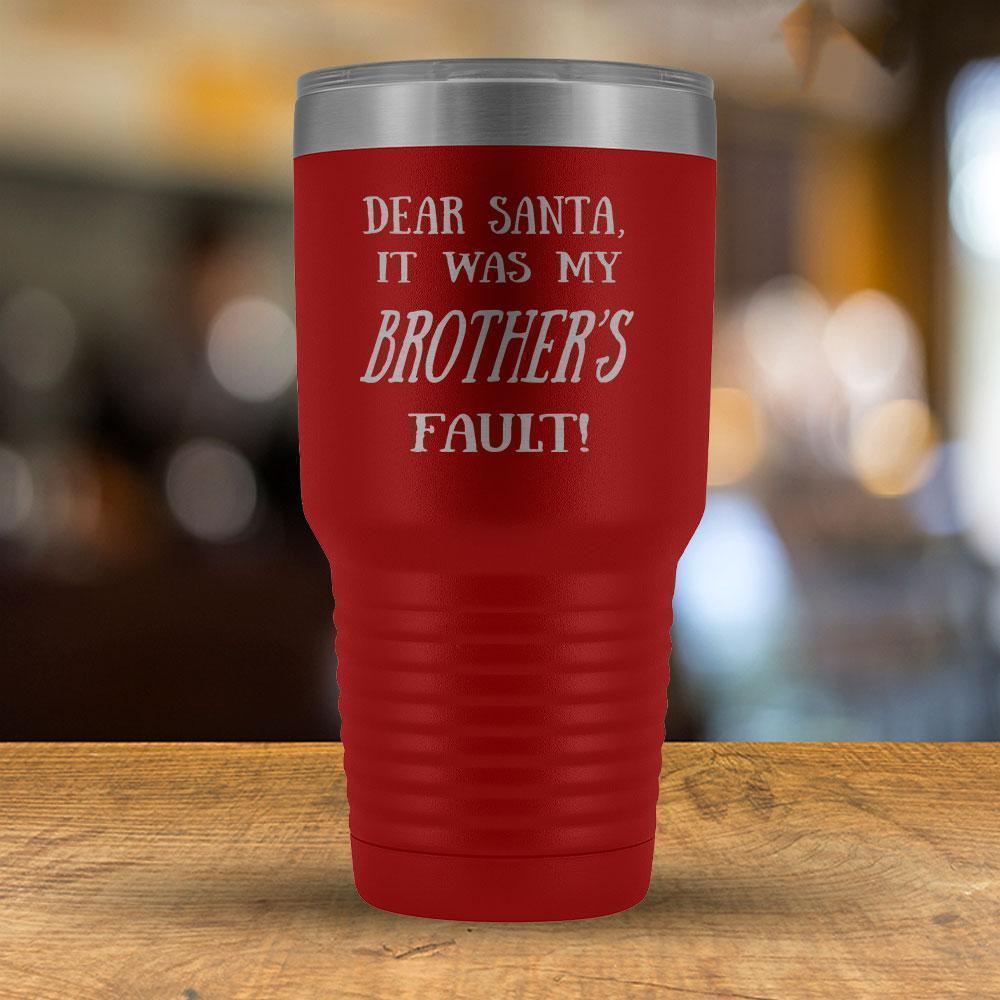 Dear Santa it was my Brother's Fault - 30oz Tumbler-KaboodleWorld