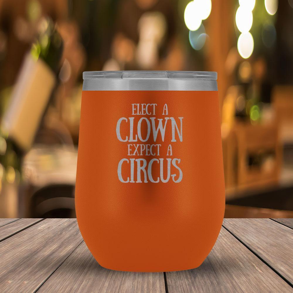 Elect a Clown Expect a Circus Tumbler-KaboodleWorld