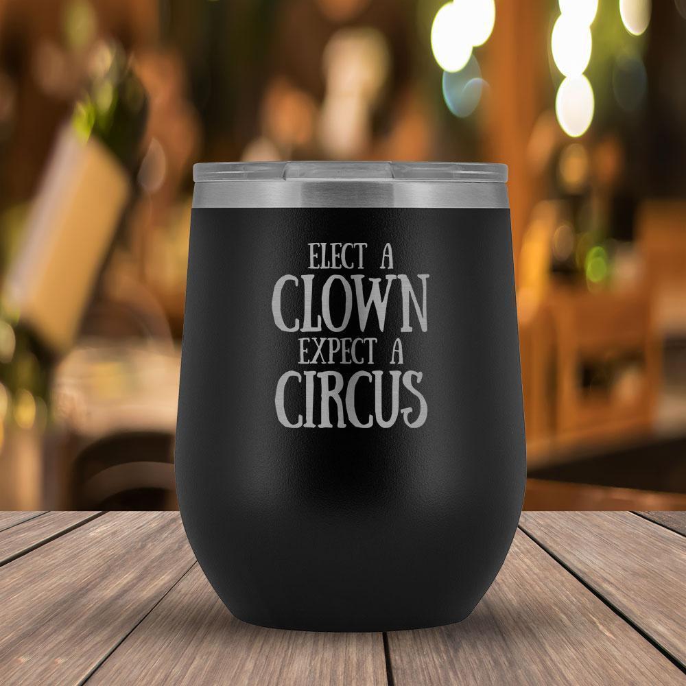Elect a Clown Expect a Circus Tumbler-KaboodleWorld