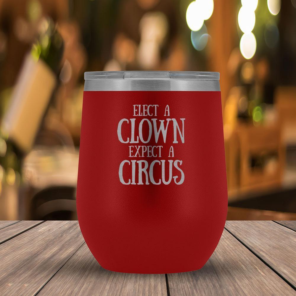 Elect a Clown Expect a Circus Tumbler-KaboodleWorld