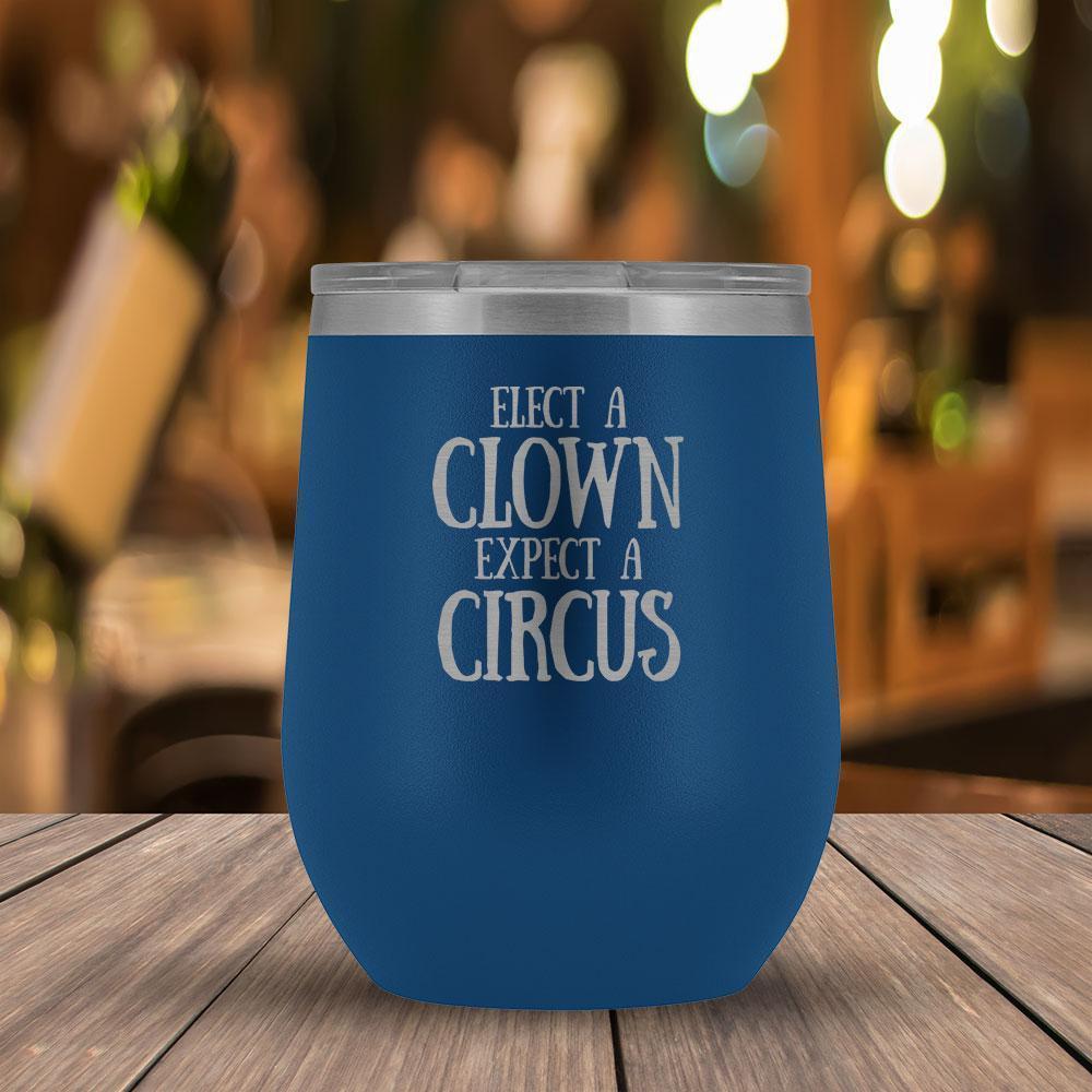 Elect a Clown Expect a Circus Tumbler-KaboodleWorld