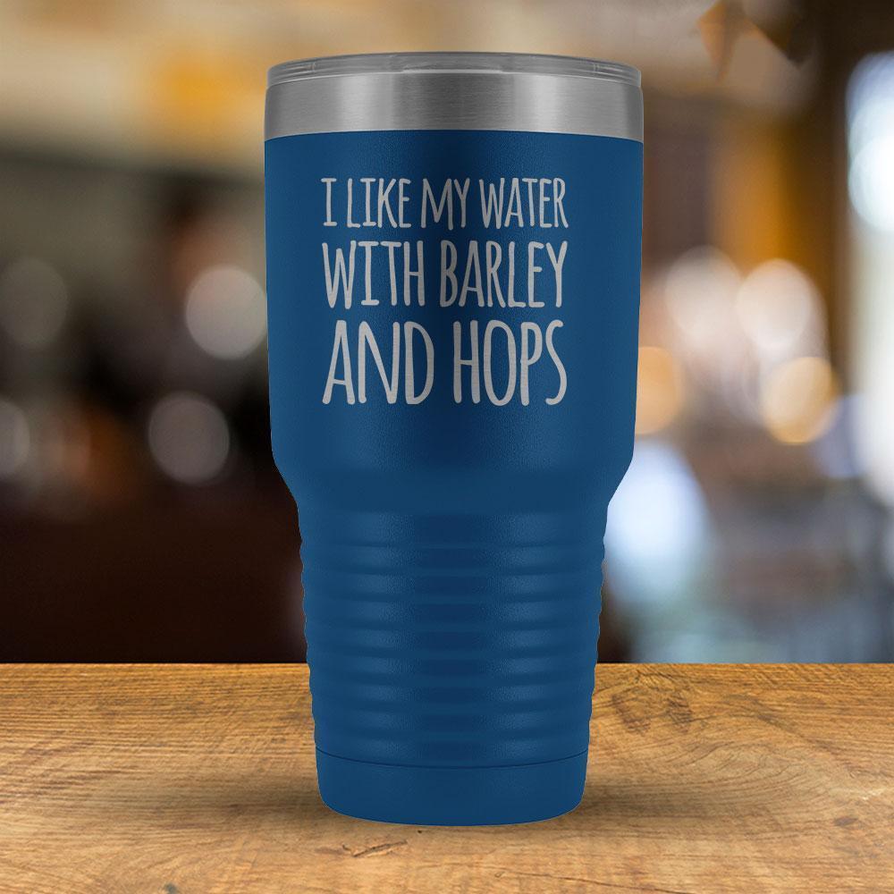 I Like my Water With Barley and Hops - 30oz Tumbler-KaboodleWorld