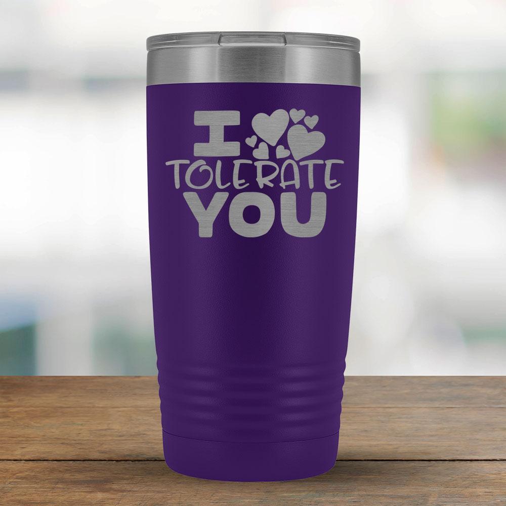 I Tolerate You - 20oz Tumbler-KaboodleWorld