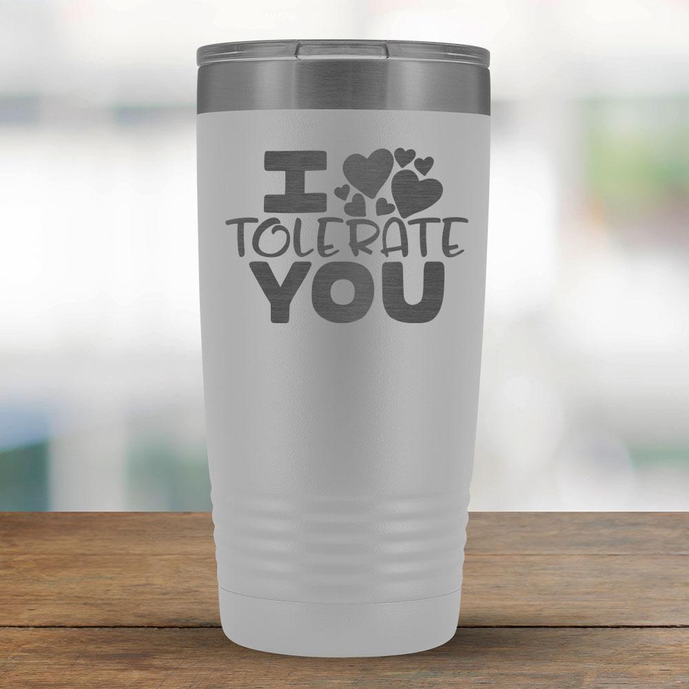 I Tolerate You - 20oz Tumbler-KaboodleWorld
