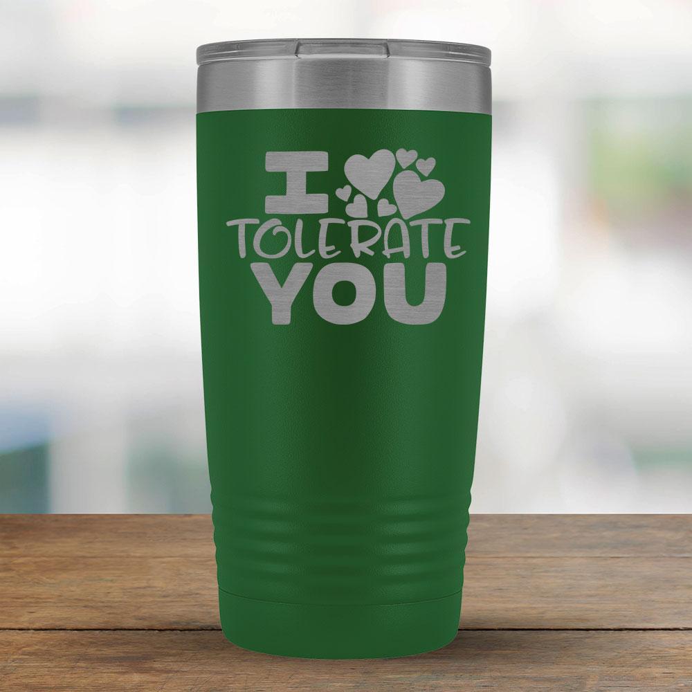 I Tolerate You - 20oz Tumbler-KaboodleWorld