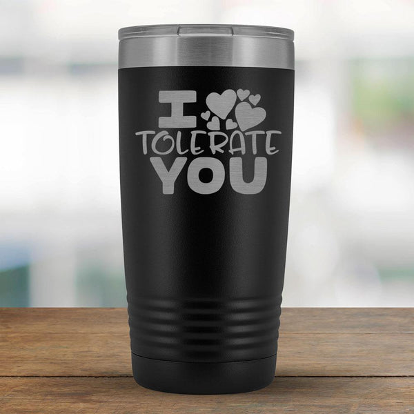 I Tolerate You - 20oz Tumbler-KaboodleWorld