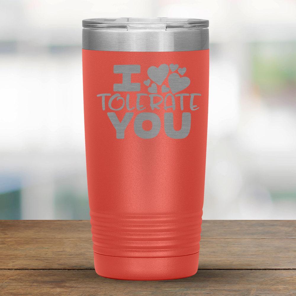 I Tolerate You - 20oz Tumbler-KaboodleWorld