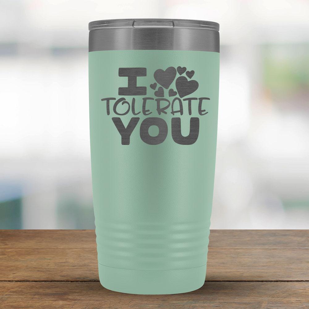 I Tolerate You - 20oz Tumbler-KaboodleWorld