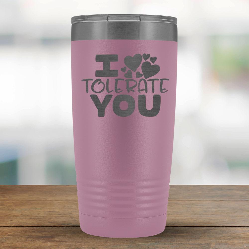 I Tolerate You - 20oz Tumbler-KaboodleWorld