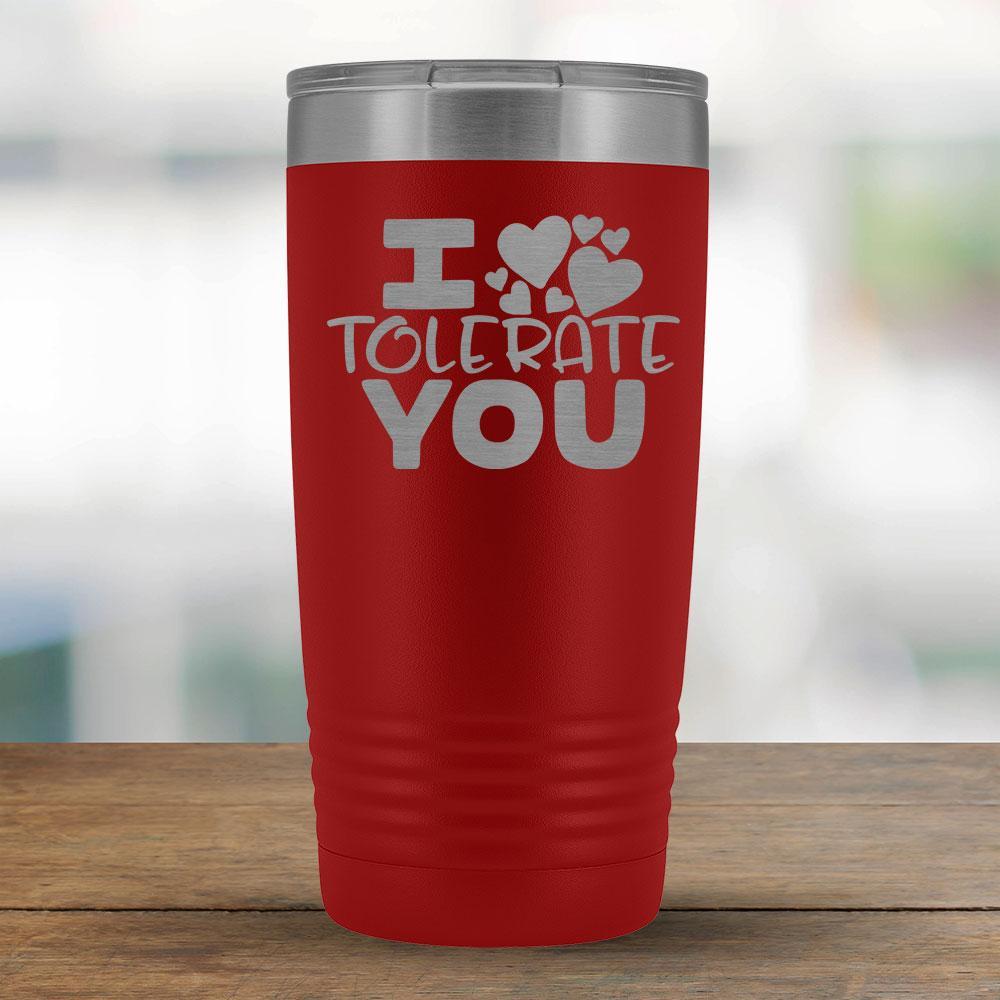 I Tolerate You - 20oz Tumbler-KaboodleWorld