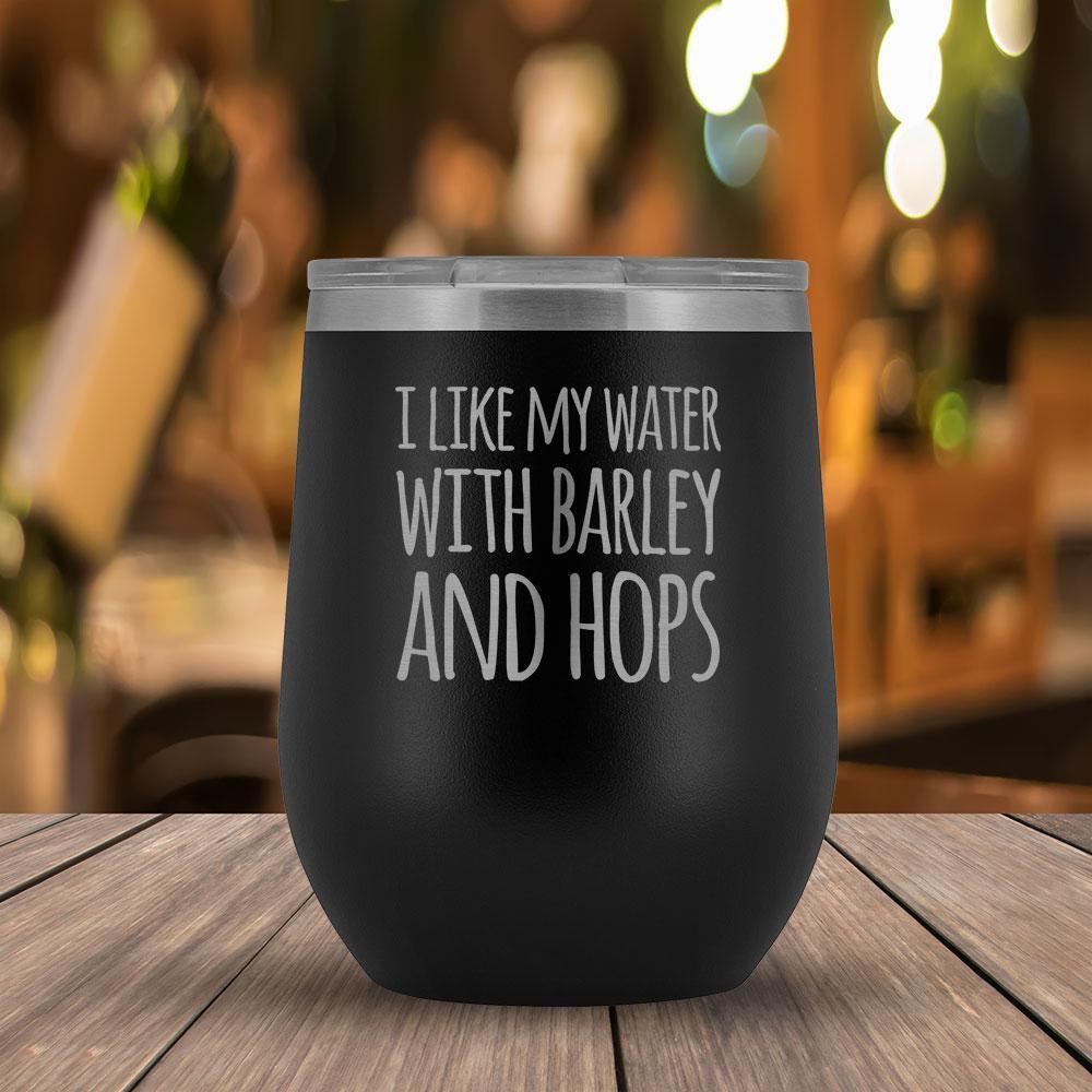 I like my Water with Barley and Hops Wine Tumbler-KaboodleWorld