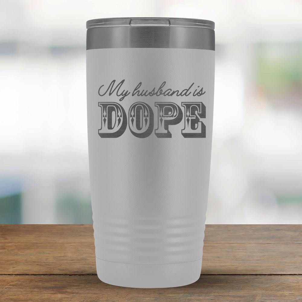My husband is DOPE - 20oz Tumbler-KaboodleWorld