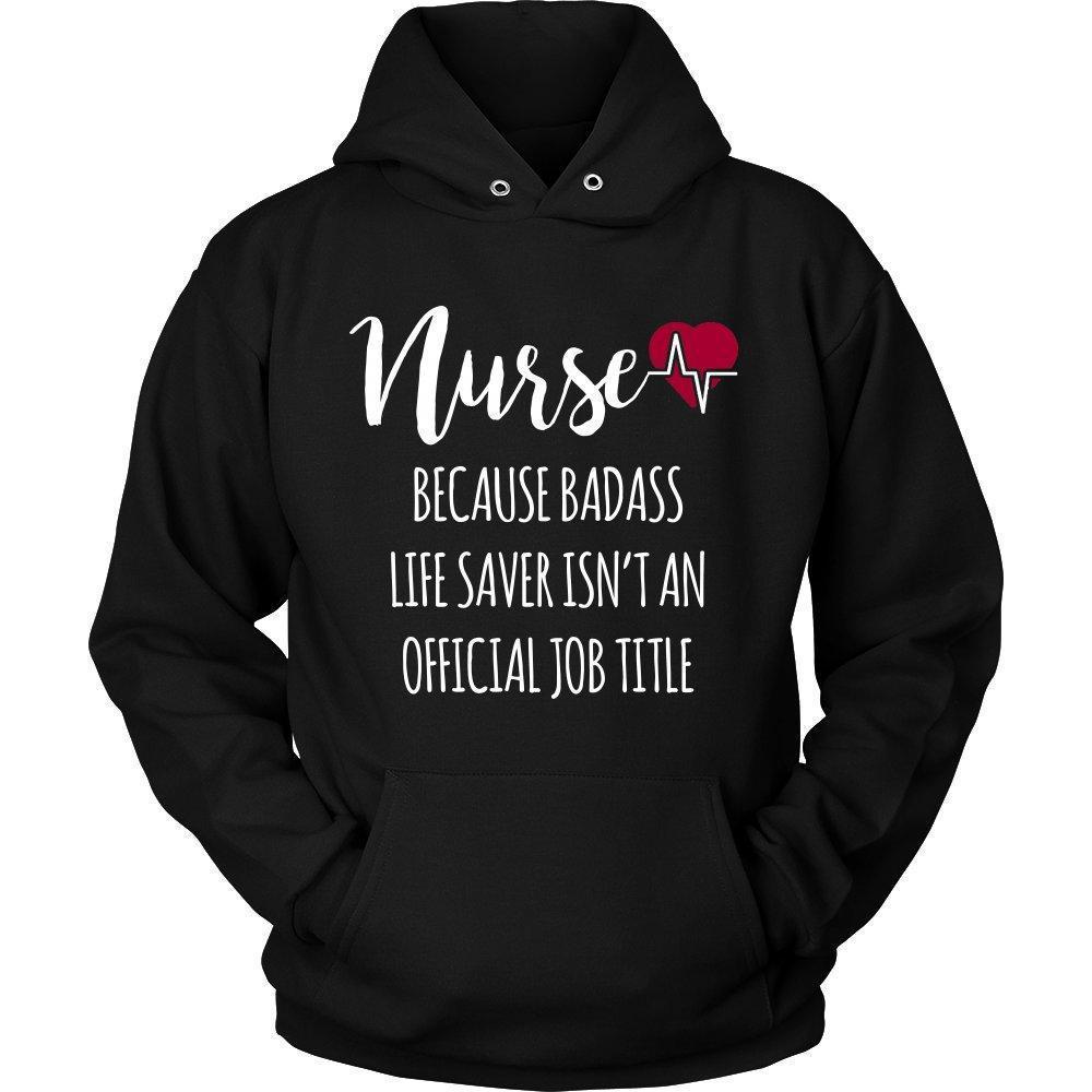 'Nurse Because Badass Life Saver Isn't An Official Job Title' Unisex Hoodie-KaboodleWorld