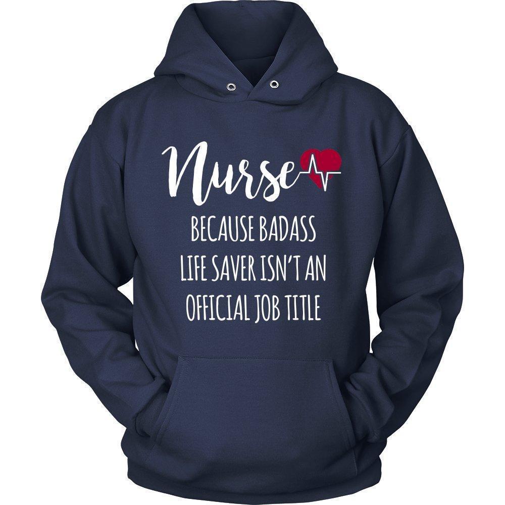 'Nurse Because Badass Life Saver Isn't An Official Job Title' Unisex Hoodie-KaboodleWorld