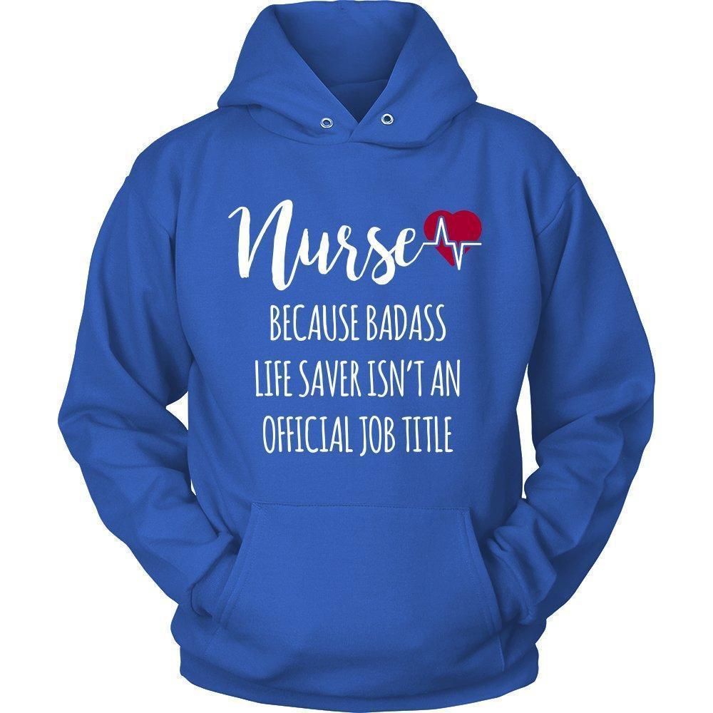 'Nurse Because Badass Life Saver Isn't An Official Job Title' Unisex Hoodie-KaboodleWorld