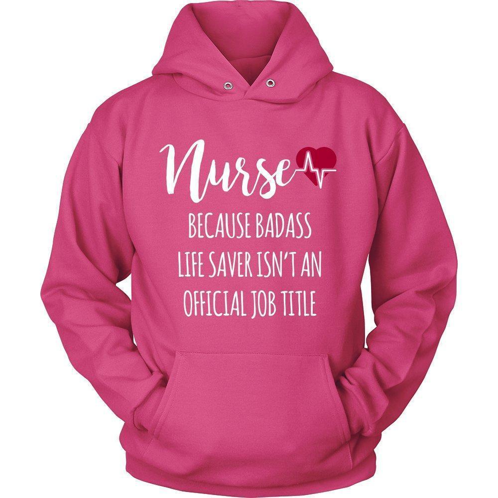'Nurse Because Badass Life Saver Isn't An Official Job Title' Unisex Hoodie-KaboodleWorld