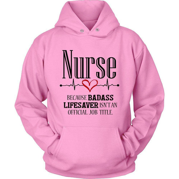 'Nurse Because Badass Lifesaver Isn't an Official Job' Title Unisex Hoodie-KaboodleWorld