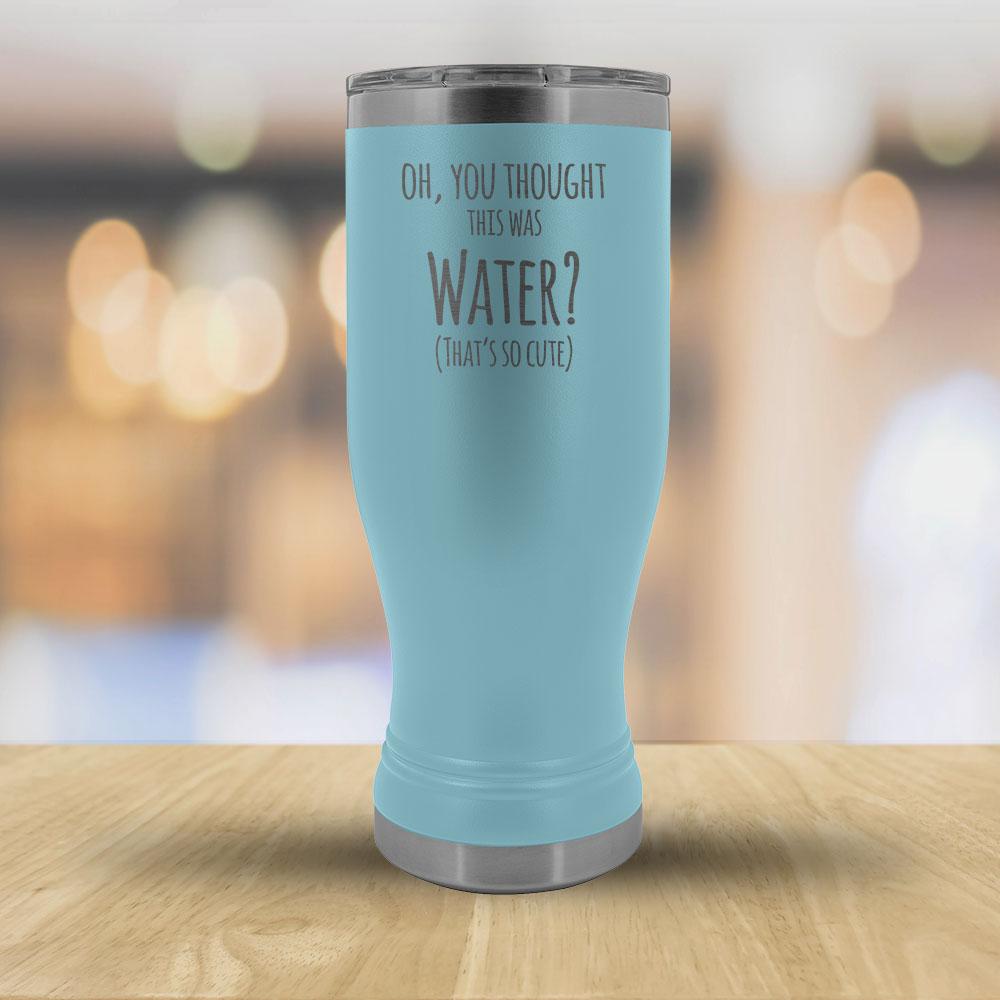 Oh, You thought this was Water? That's so cute - 20oz boho Tumbler-KaboodleWorld