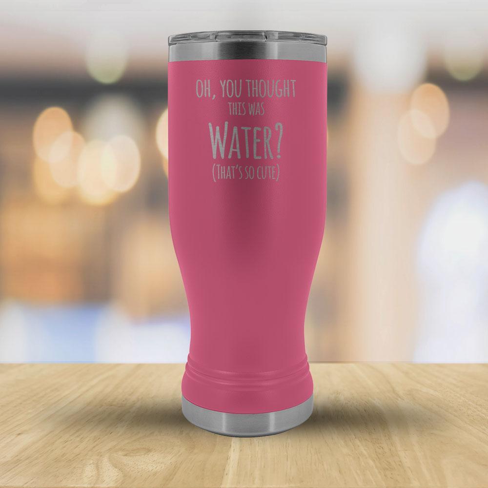 Oh, You thought this was Water? That's so cute - 20oz boho Tumbler-KaboodleWorld
