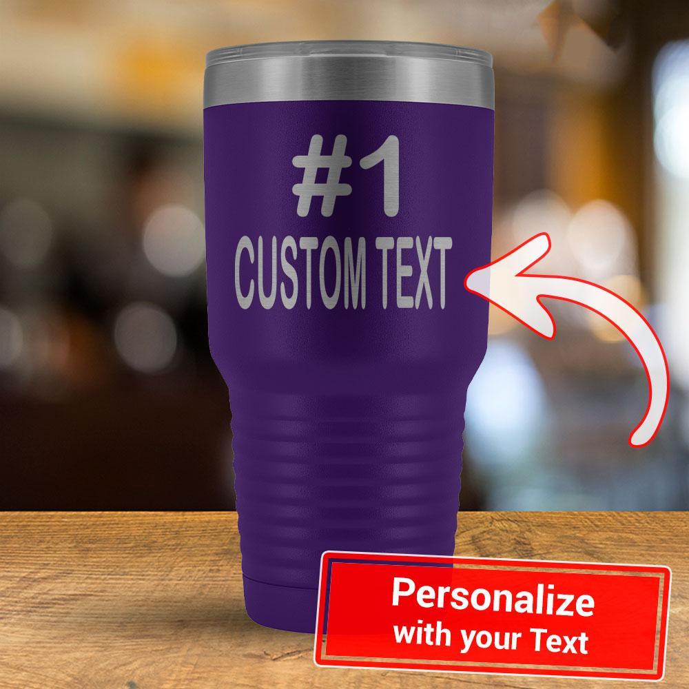 Personalized #1 CUSTOM TEXT - 30oz Tumbler-KaboodleWorld