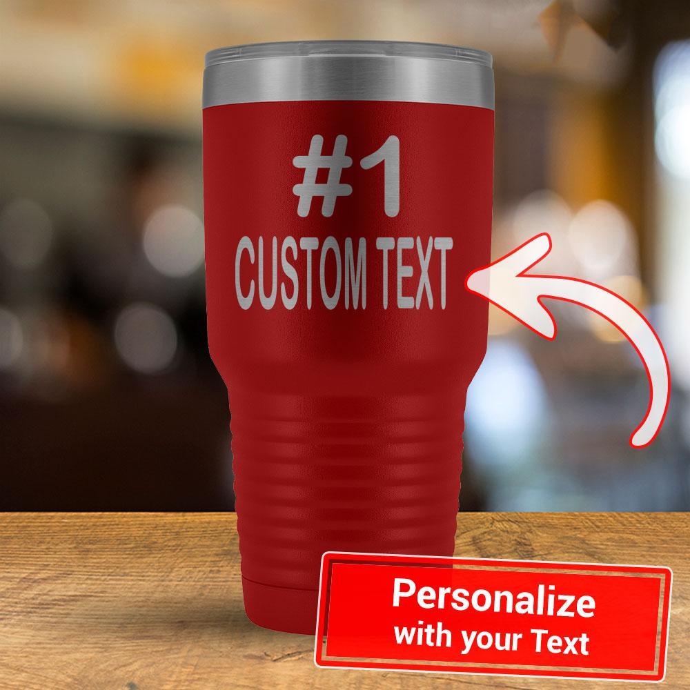 Personalized #1 CUSTOM TEXT - 30oz Tumbler-KaboodleWorld