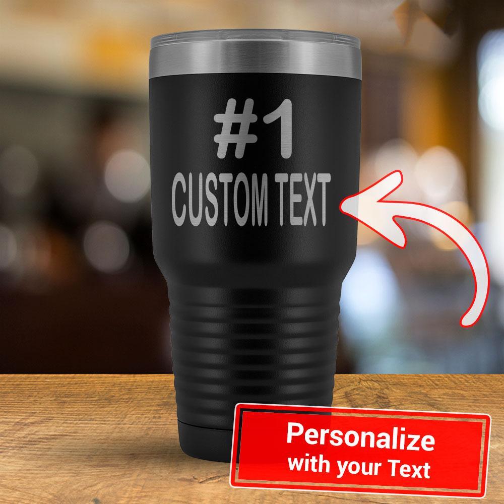 Personalized #1 CUSTOM TEXT - 30oz Tumbler-KaboodleWorld