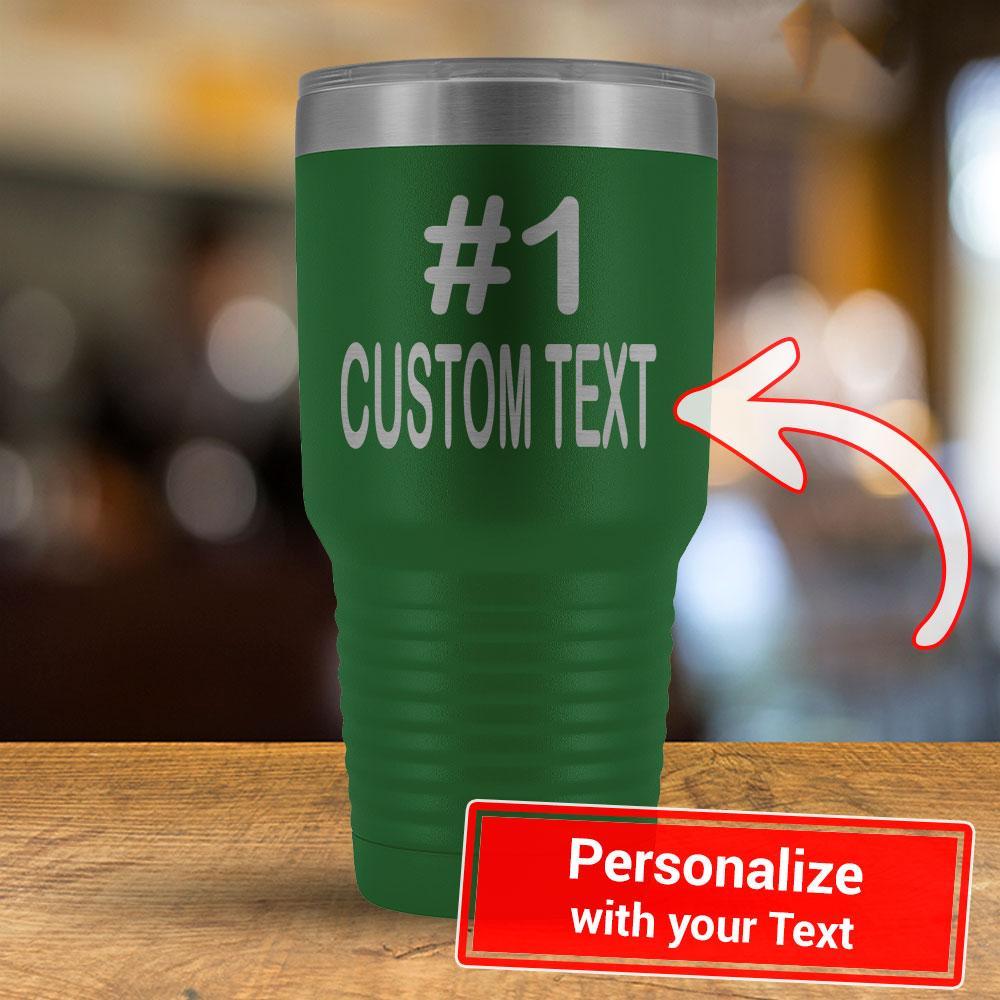 Personalized #1 CUSTOM TEXT - 30oz Tumbler-KaboodleWorld