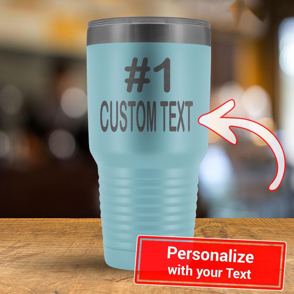 Personalized #1 CUSTOM TEXT - 30oz Tumbler-KaboodleWorld