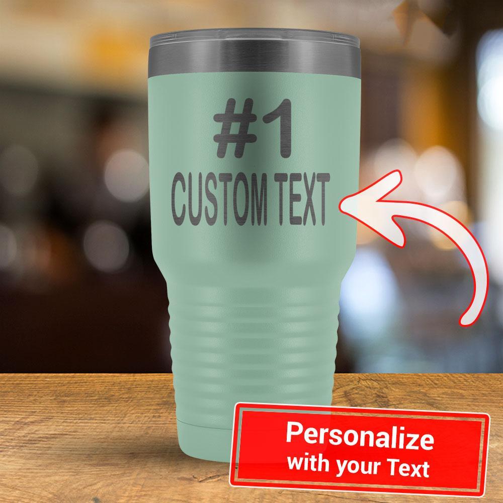 Personalized #1 CUSTOM TEXT - 30oz Tumbler-KaboodleWorld