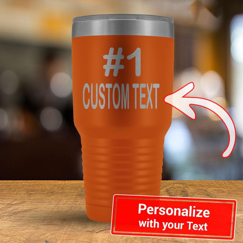 Personalized #1 CUSTOM TEXT - 30oz Tumbler-KaboodleWorld