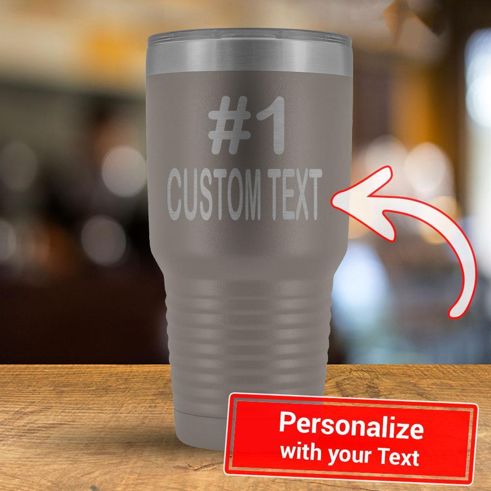 Personalized #1 CUSTOM TEXT - 30oz Tumbler-KaboodleWorld