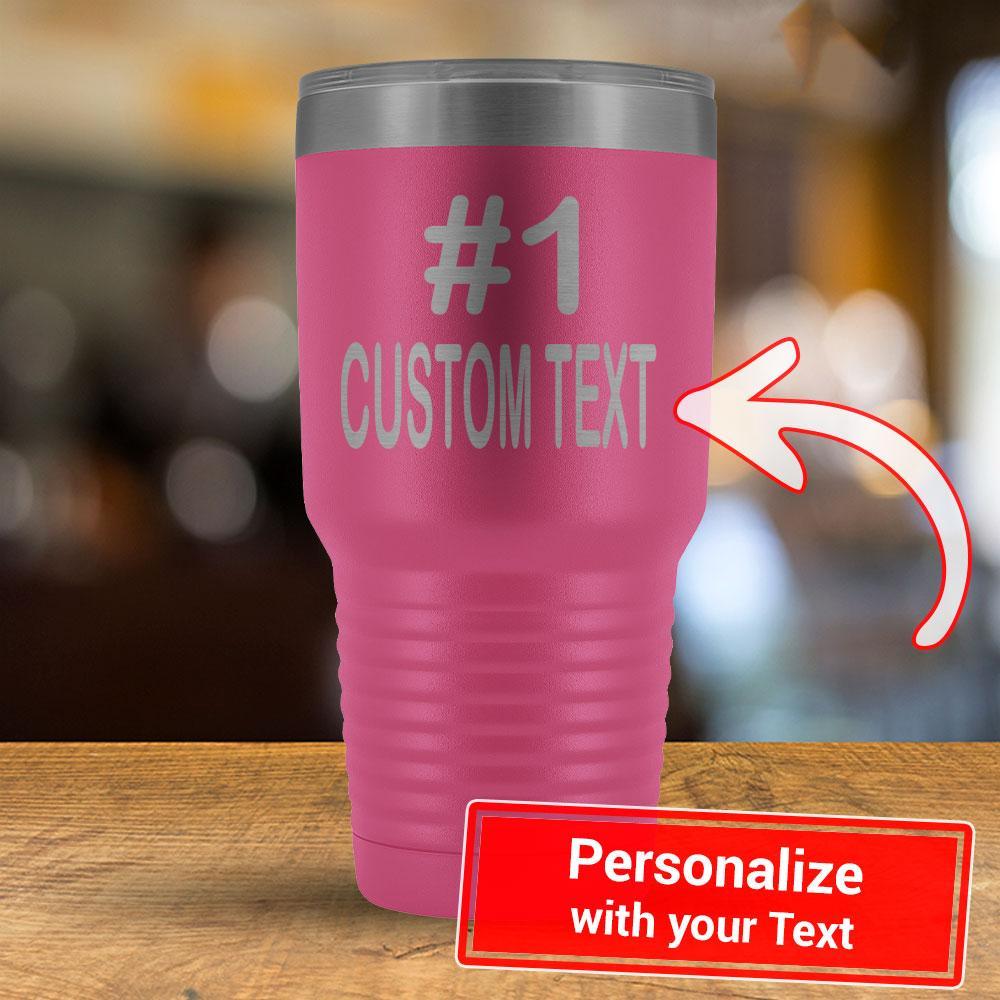 Personalized #1 CUSTOM TEXT - 30oz Tumbler-KaboodleWorld
