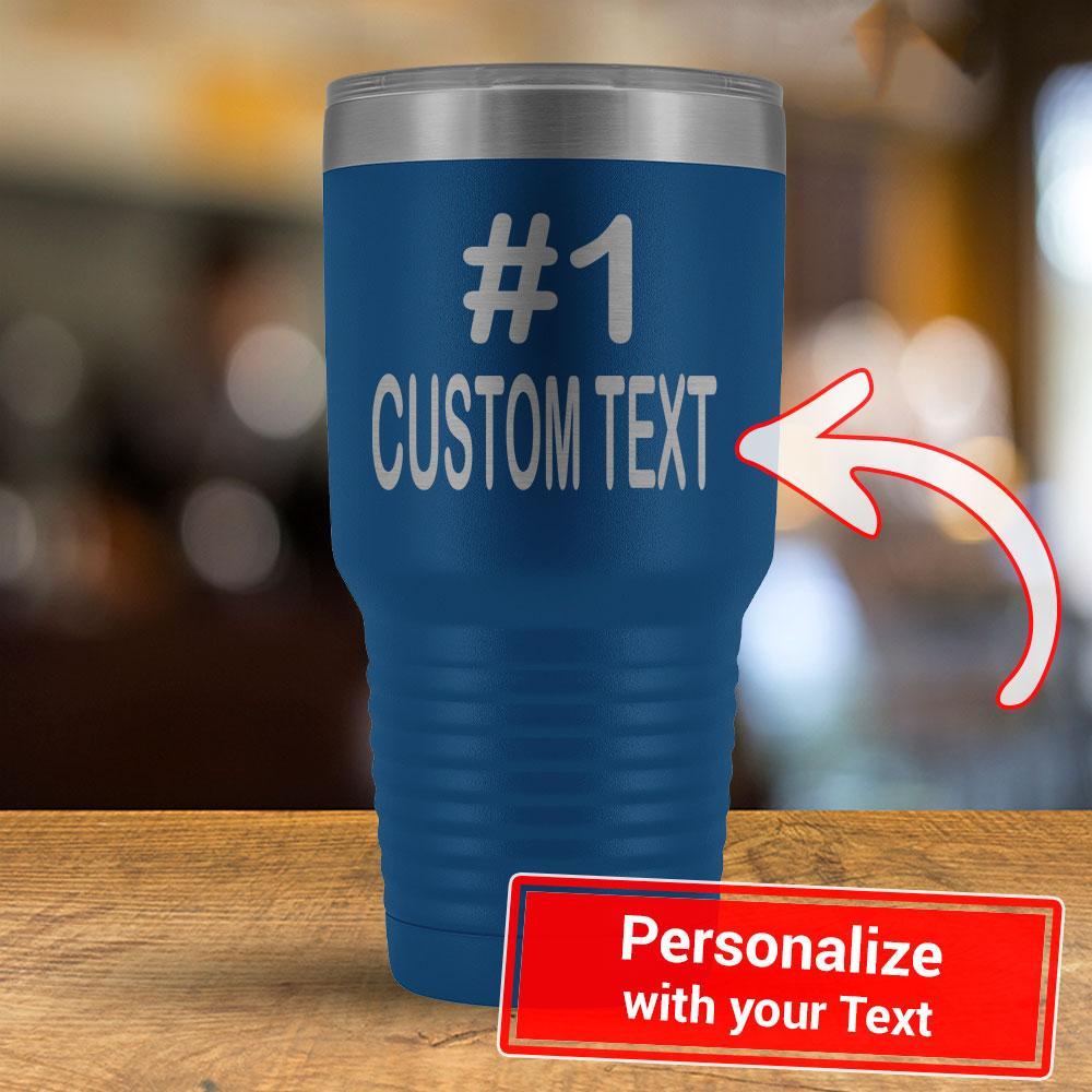 Personalized #1 CUSTOM TEXT - 30oz Tumbler-KaboodleWorld
