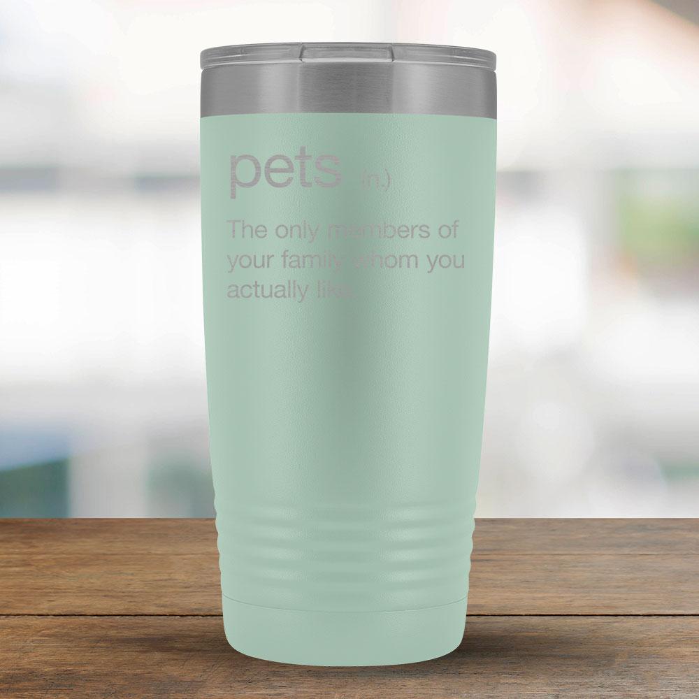 Pets - The only family members you really like - 20oz Tumbler-KaboodleWorld