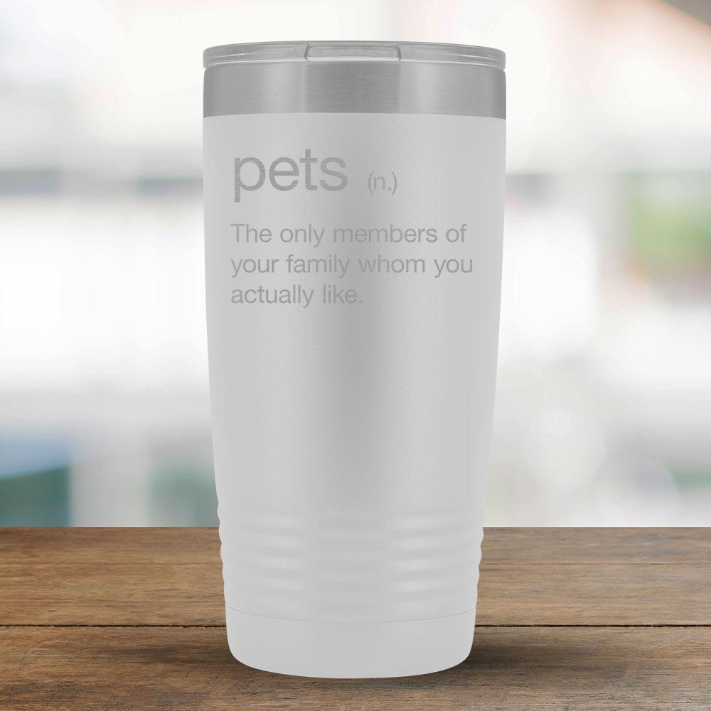 Pets - The only family members you really like - 20oz Tumbler-KaboodleWorld
