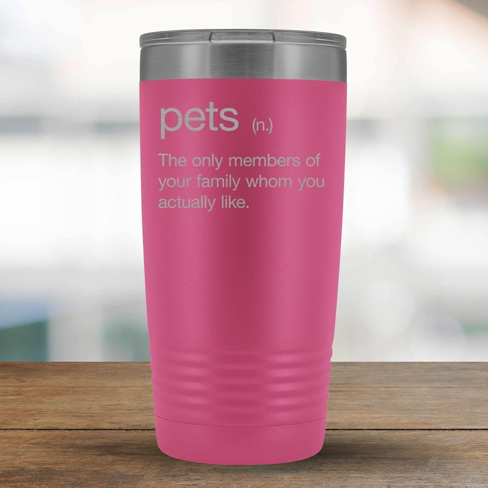 Pets - The only family members you really like - 20oz Tumbler-KaboodleWorld