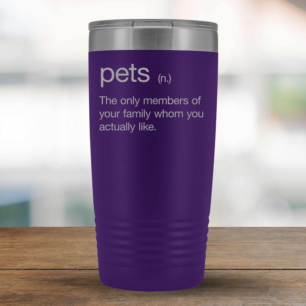 Pets - The only family members you really like - 20oz Tumbler-KaboodleWorld