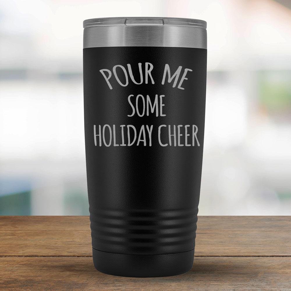 Pour Me Some Holiday Cheer - 20oz Tumbler-KaboodleWorld