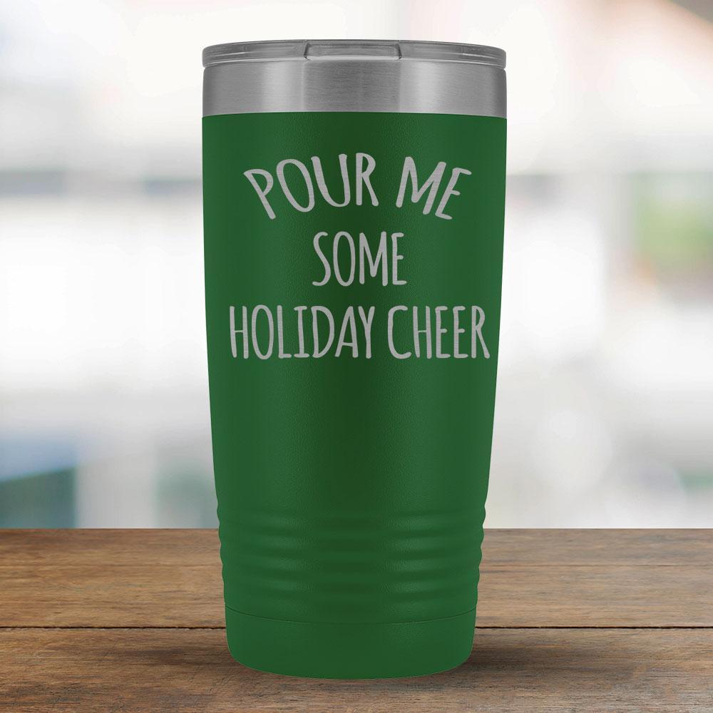 Pour Me Some Holiday Cheer - 20oz Tumbler-KaboodleWorld