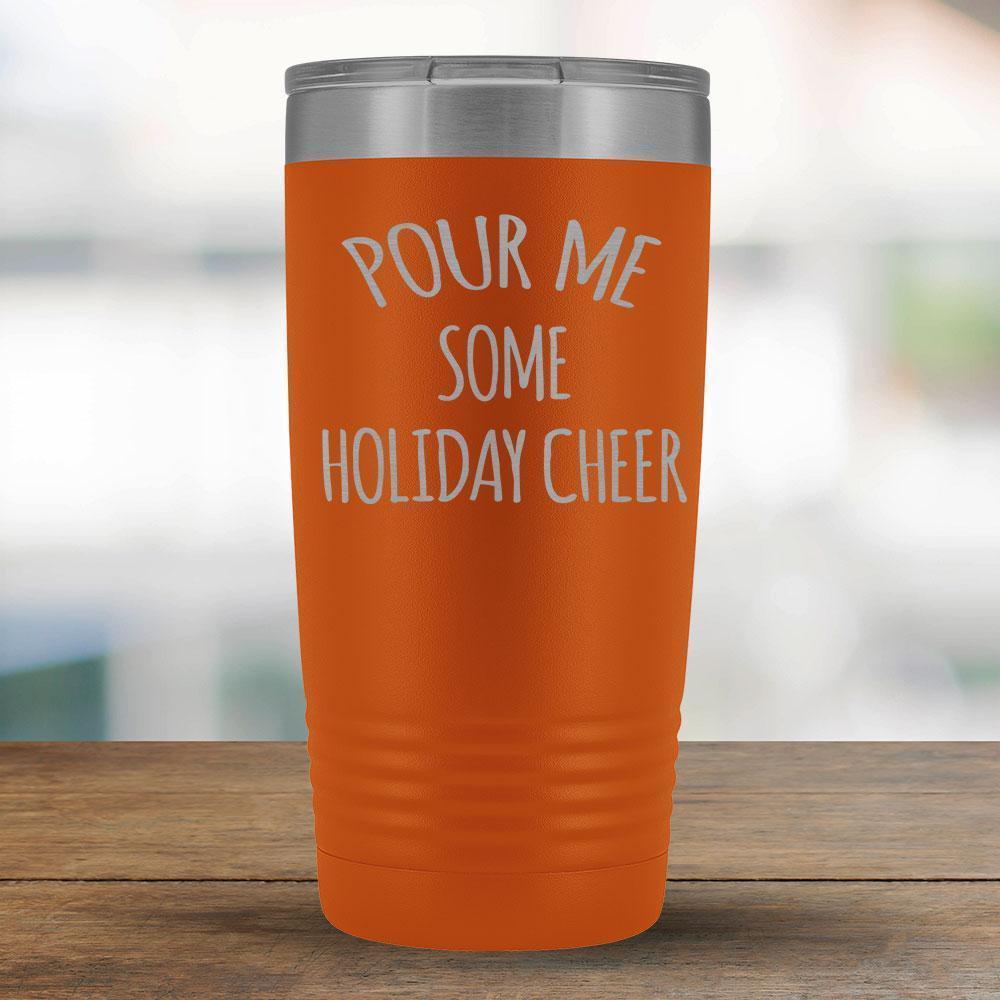 Pour Me Some Holiday Cheer - 20oz Tumbler-KaboodleWorld
