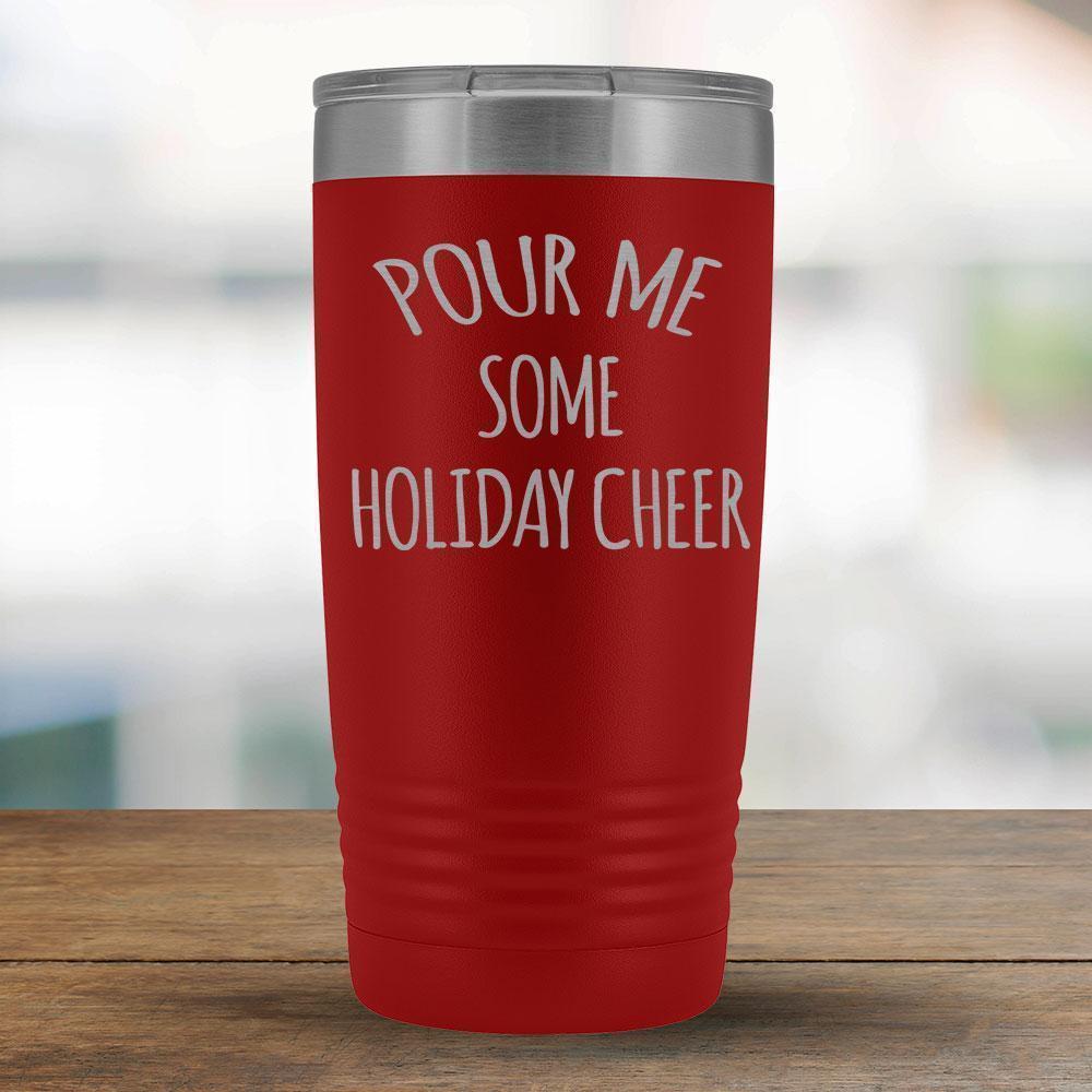 Pour Me Some Holiday Cheer - 20oz Tumbler-KaboodleWorld