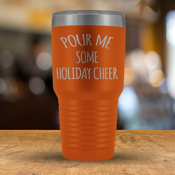 Pour Me Some Holiday Cheer - 30oz Tumbler-KaboodleWorld