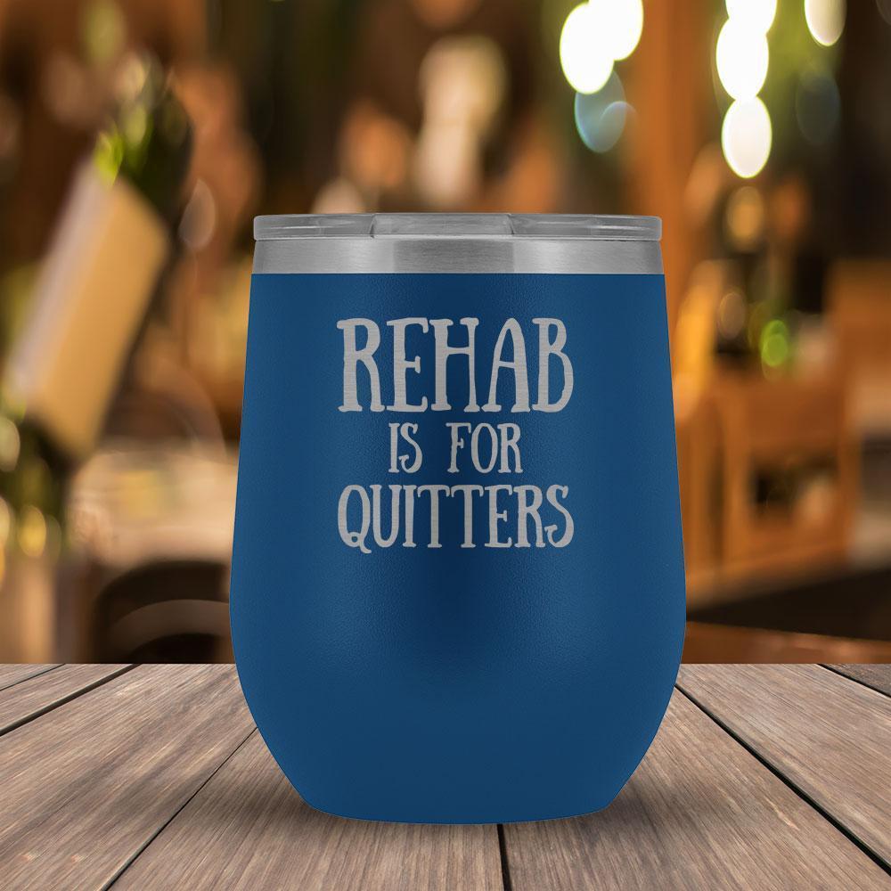 Rehab is For Quitters - 12oz Tumbler-KaboodleWorld