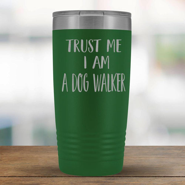 Trust Me I am a Dog Walker - 20oz Tumbler-KaboodleWorld