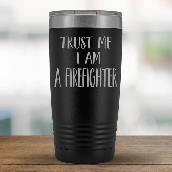 Trust Me I am a Firefighter - 20oz Tumbler-KaboodleWorld